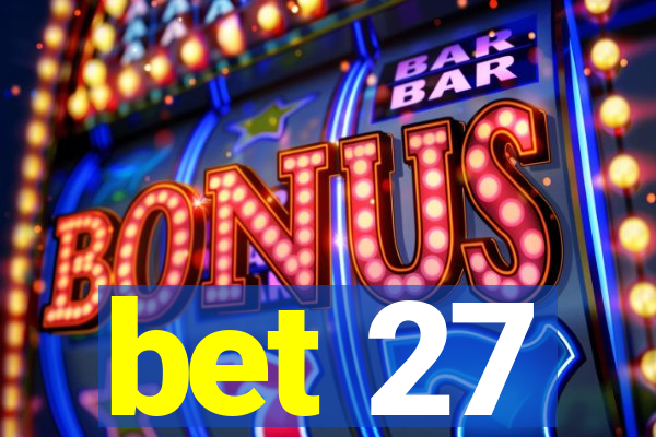 bet 27